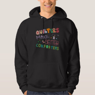 Quilter Make Better Comters Funny Quilting Premium Hoodie