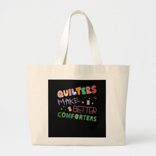 Quilter Make Better Comters Funny Quilting Premium Large Tote Bag