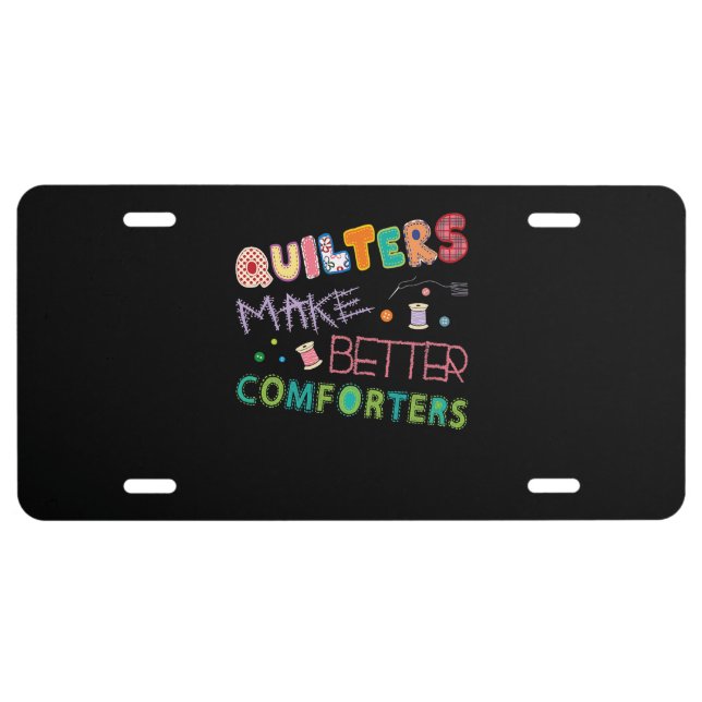 Quilter Make Better Comters Funny Quilting Premium License Plate (Front)