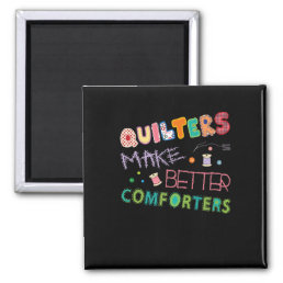 Quilter Make Better Comters Funny Quilting Premium Magnet