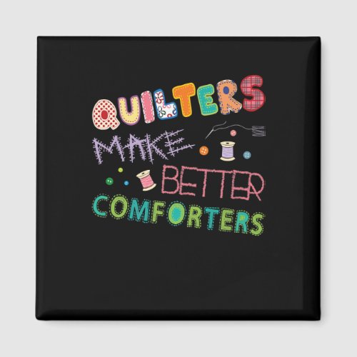 Quilter Make Better Comters Funny Quilting Premium Magnet