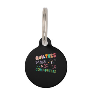 Quilter Make Better Comters Funny Quilting Premium Pet ID Tag
