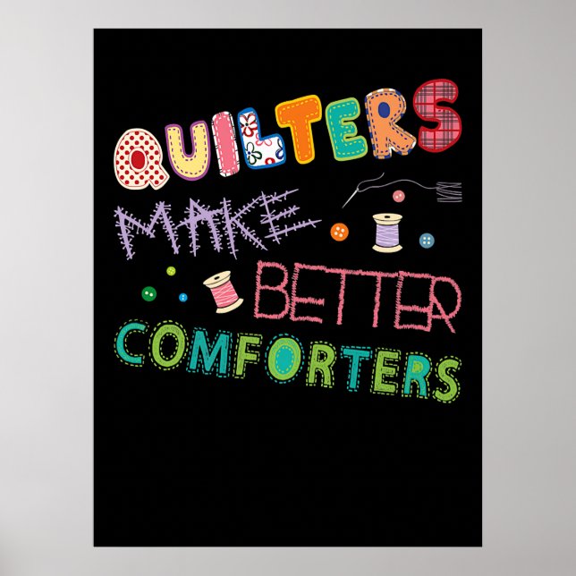 Quilter Make Better Comters Funny Quilting Premium Poster (Front)