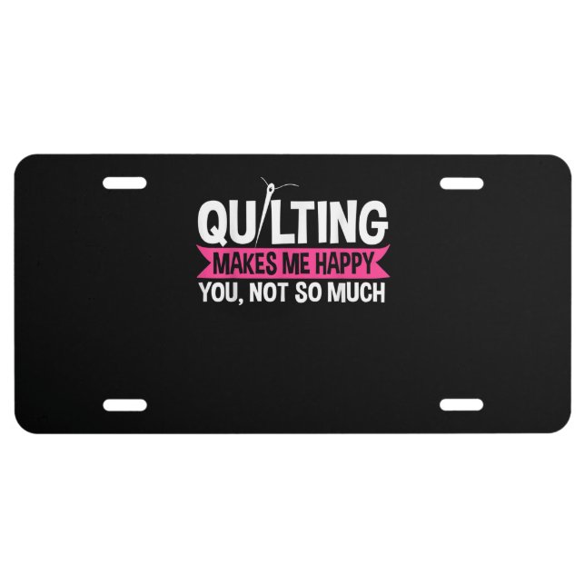 Quilter Quilting Sewing Gifts License Plate (Front)