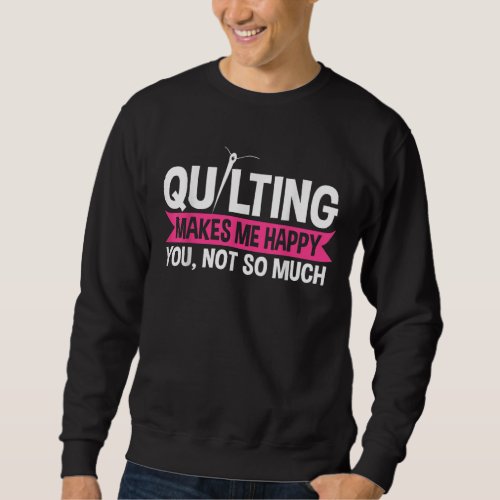 Quilter Quilting Sewing Gifts Sweatshirt