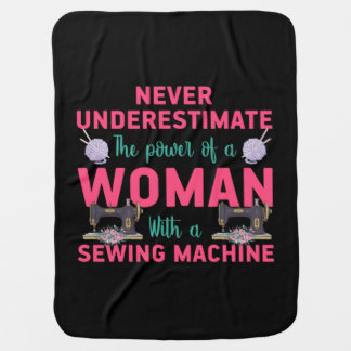Quilter The Power Of A Woman With A Sewing Machine Baby Blanket