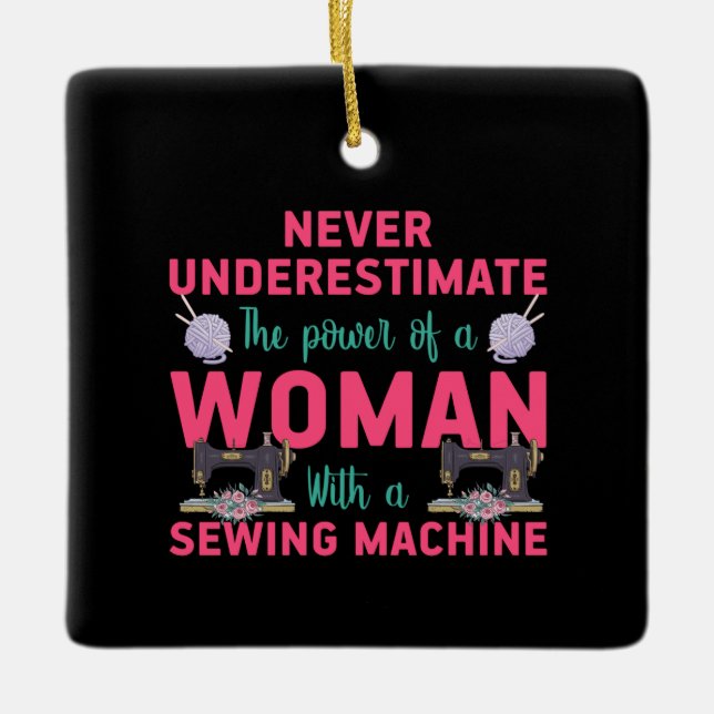 Quilter The Power Of A Woman With A Sewing Machine Ceramic Ornament (Front)