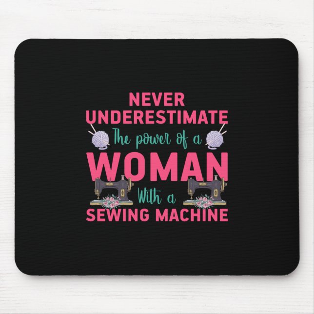 Quilter The Power Of A Woman With A Sewing Machine Mouse Pad (Front)