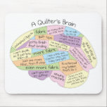Quilter's Brain Mouse Pad<br><div class="desc">Just what does a quilter think about all day? Quilters will love these products!</div>