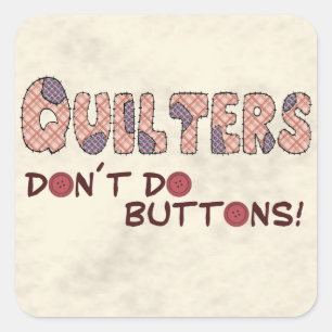 Quilters Don´t Do Buttons Square Sticker