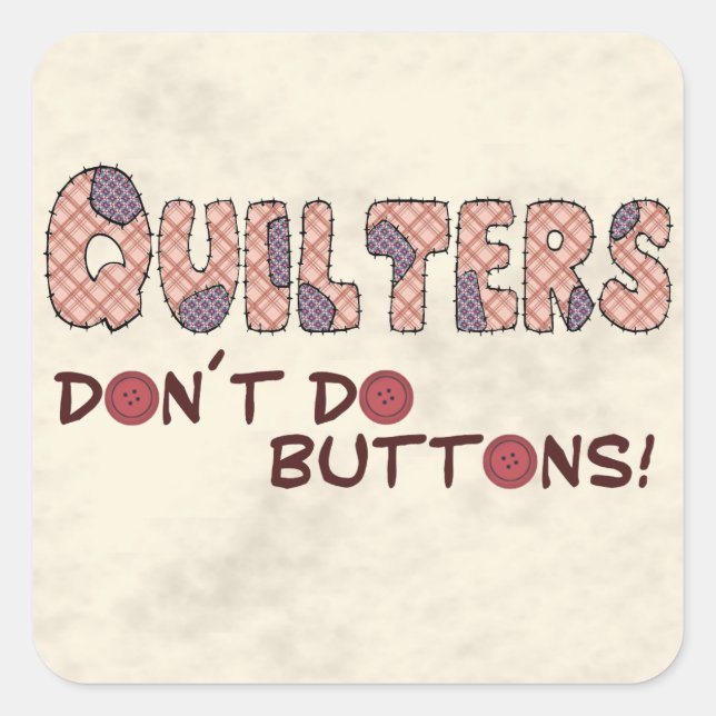 Quilters Don´t Do Buttons Square Sticker (Front)
