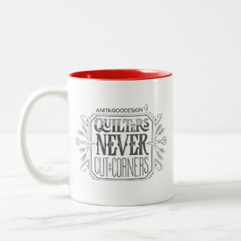 Quilters Never Cut Corners Mug by AnitaGoodesign at Zazzle