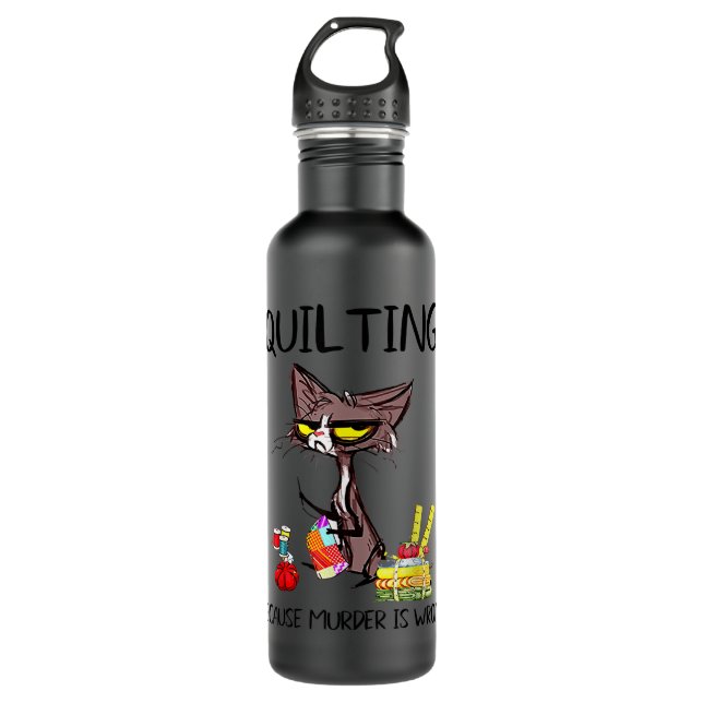 Quilting Because Murder Is Wrongs Kitten Funny  Stainless Steel Water Bottle (Front)