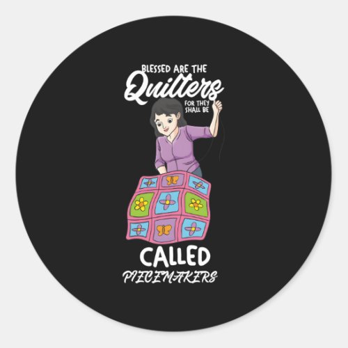 Quilting Blessed Are Piecemakers For Quilters Classic Round Sticker