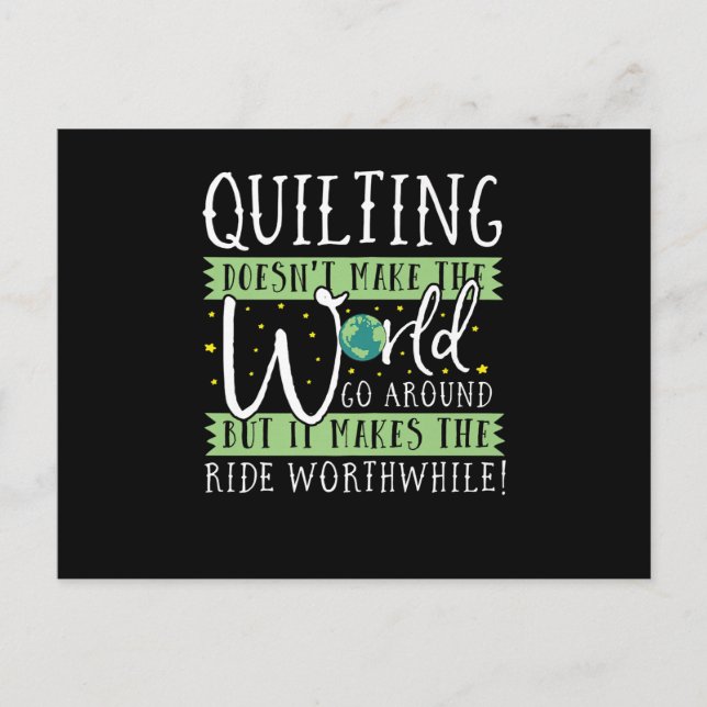 Quilting Doesnt Make World Go Round Funny Postcard (Front)