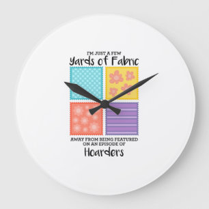 Quilting - Few Yards Of Fabric Away Large Clock