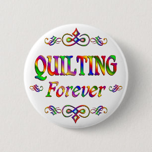 QUILTING FOREVER PINBACK BUTTON