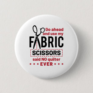 Quilting Funny Fabric Scissors Quote Button
