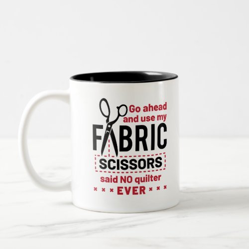 Quilting Funny Fabric Scissors Quote Two_Tone Coffee Mug