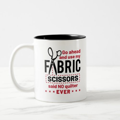 Quilting Funny Fabric Scissors Quote Two_Tone Coffee Mug