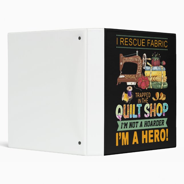Quilting Gift | I Rescue Fabric Trapped The Quilt 3 Ring Binder (Background)