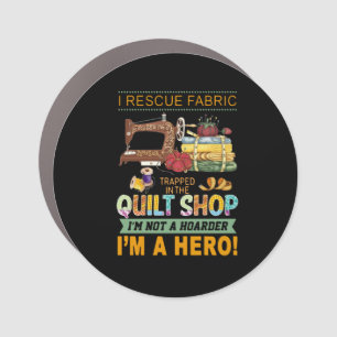 Quilting Gift I Rescue Fabric Trapped The Quilt Car Magnet