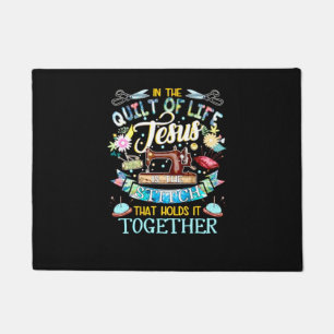 Quilting Gifts In The Quilt Of Life Jesus Doormat