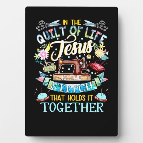 Quilting Gifts  In The Quilt Of Life Jesus Plaque