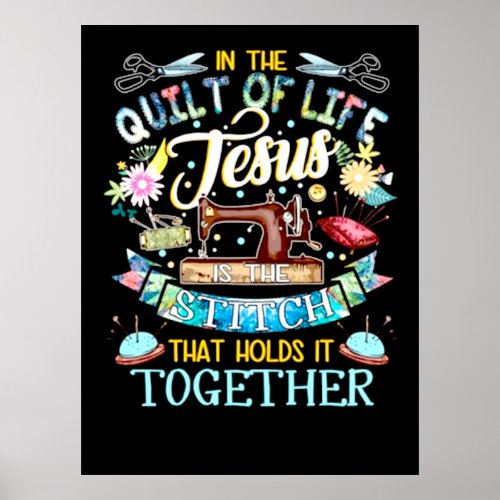 Quilting Gifts  In The Quilt Of Life Jesus Poster