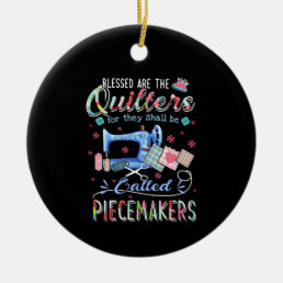 Quilting Gifts | Quilting For They Shall Be Called Ceramic Ornament