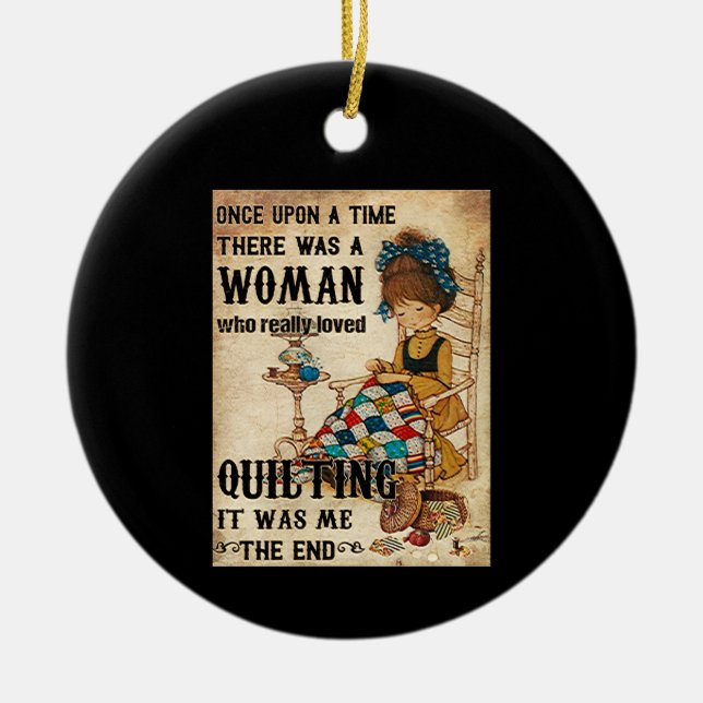 Quilting Gifts | Quilting It Was Me The End Ceramic Ornament (Front)