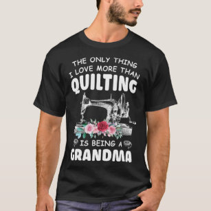Quilting Grandma Quilt Grandma Gift For Quilter &  T-Shirt