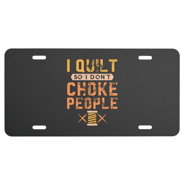 Quilting - I Quilt License Plate (Front)