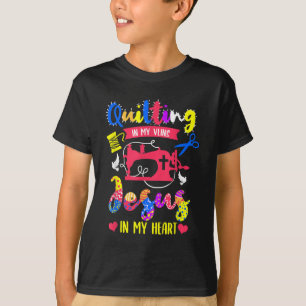 Quilting In My Veins Jesus In My Heart Quilting T-Shirt