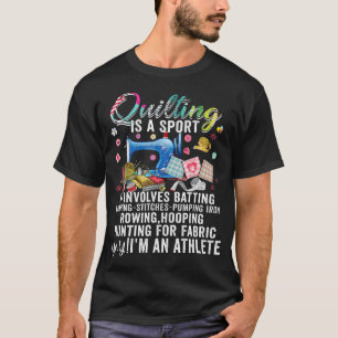Quilting Is A Sport It Involves Batting Running Pu T-Shirt