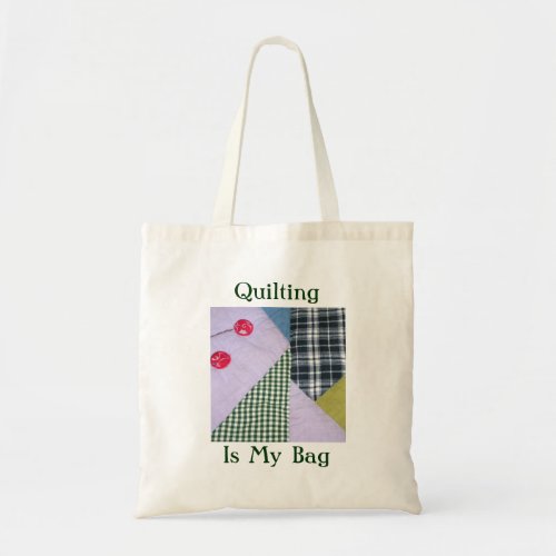 Quilting Is My Bag Tote Bag