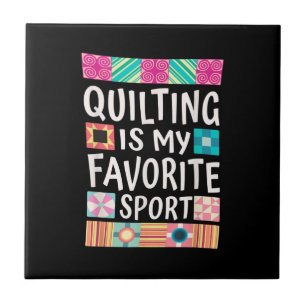 Quilting Is My Favorite Sport Quilting Lovers Ceramic Tile