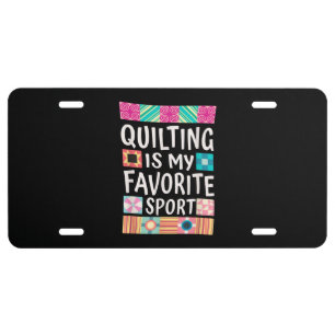Quilting Is My Favorite Sport Quilting Lovers License Plate
