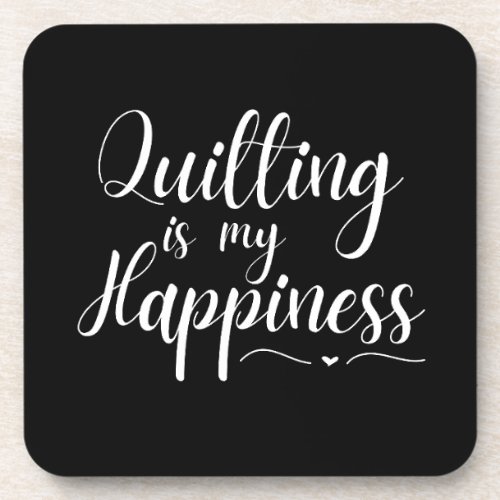 Quilting is my Happiness Dark Beverage Coaster