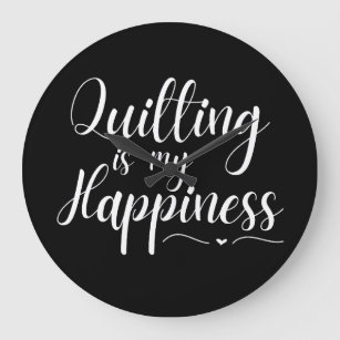 Quilting is my Happiness Dark Large Clock