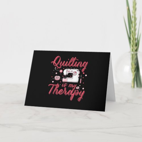 Quilting Is My Therapy  Birthday Gifts Quilting Card