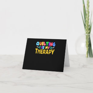 Quilting Is My Therapy Birthday Gifts Quilting Card