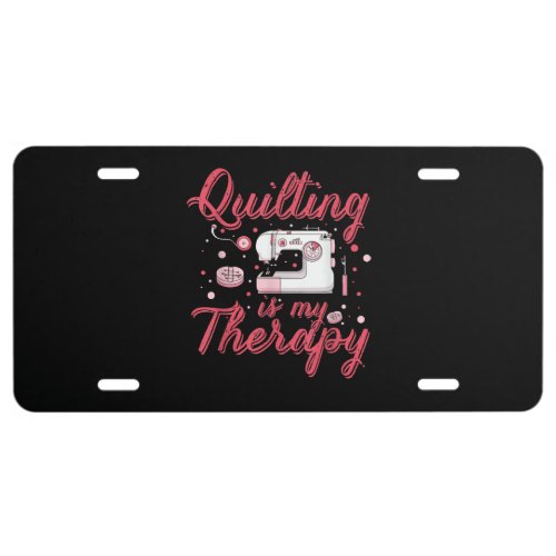 Quilting Is My Therapy  Birthday Gifts Quilting License Plate