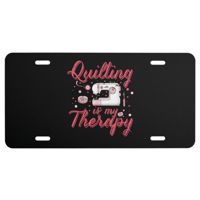 Quilting Is My Therapy | Birthday Gifts Quilting License Plate (Front)