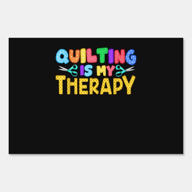 Quilting Is My Therapy | Birthday Gifts Quilting Sign (Front)