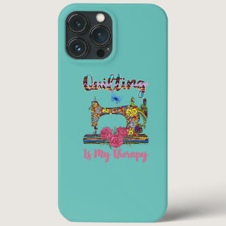 Quilting is My Therapy Floral Sewing Machine iPhone 13 Pro Max Case