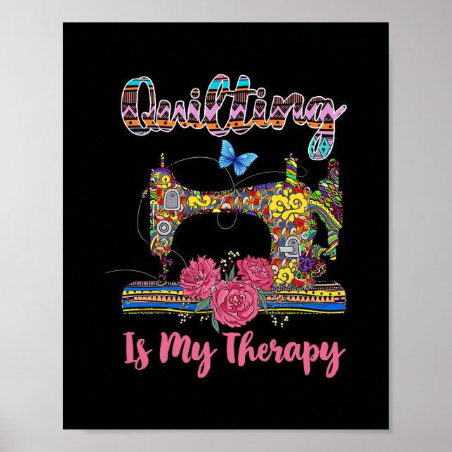 Quilting is My Therapy Floral Sewing Machine Poster (Front)