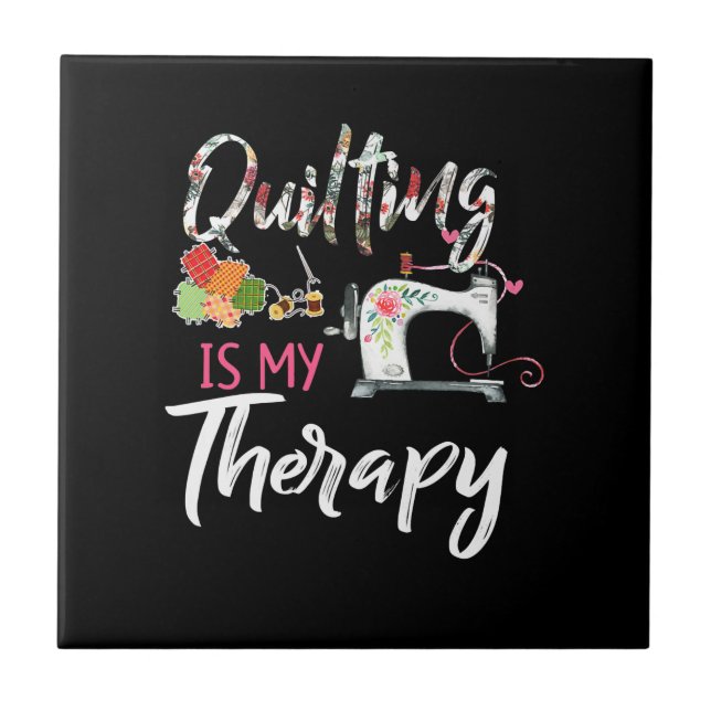 Quilting Is My Therapy | Funny Gift Quilting Lover Ceramic Tile (Front)
