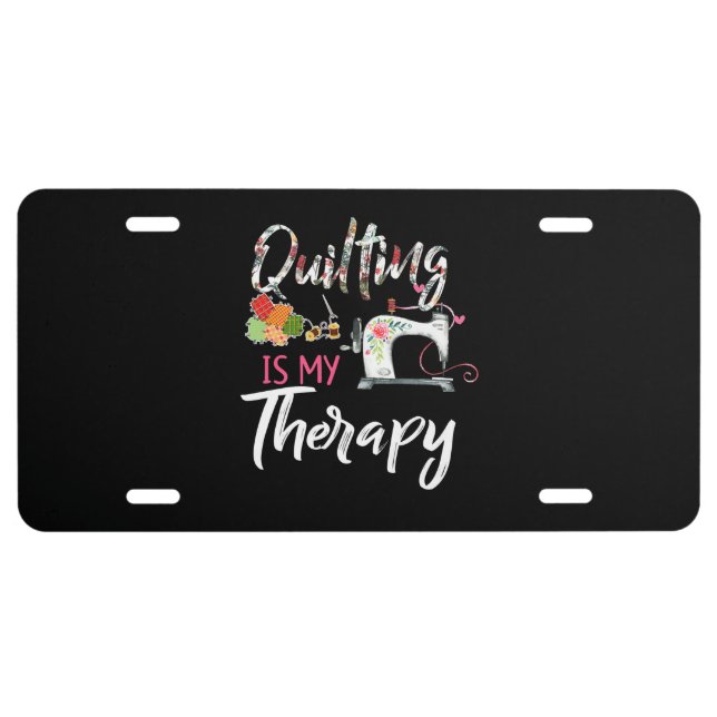 Quilting Is My Therapy | Funny Gift Quilting Lover License Plate (Front)
