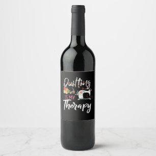 Quilting Is My Therapy Funny Gift Quilting Lover Wine Label